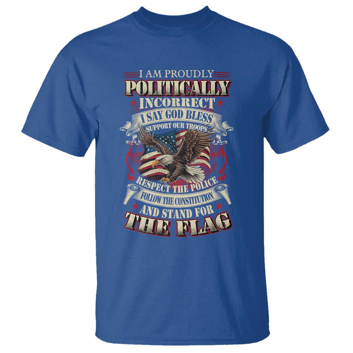 American Patriotism T Shirt Proudly Politically Incorrect God Bless America Support Troops TS09 Royal Blue Print Your Wear