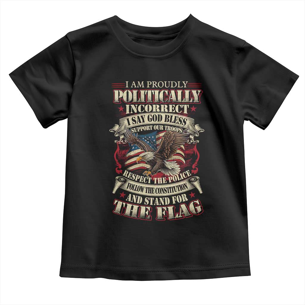 American Patriotism Toddler T Shirt Proudly Politically Incorrect God Bless America Support Troops TS09 Black Print Your Wear