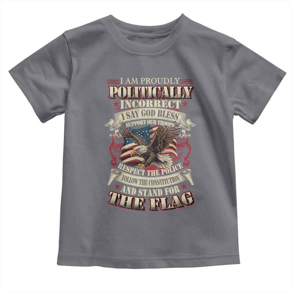 American Patriotism Toddler T Shirt Proudly Politically Incorrect God Bless America Support Troops TS09 Charcoal Print Your Wear