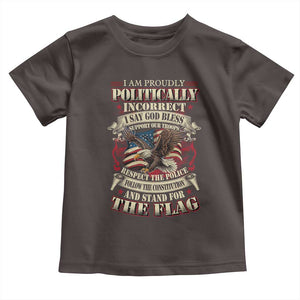 American Patriotism Toddler T Shirt Proudly Politically Incorrect God Bless America Support Troops TS09 Dark Chocolate Print Your Wear