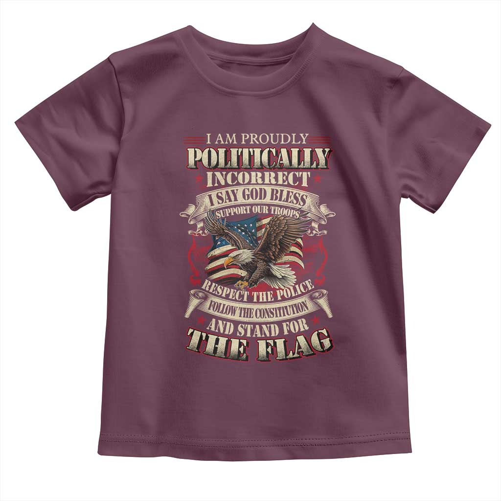 American Patriotism Toddler T Shirt Proudly Politically Incorrect God Bless America Support Troops TS09 Maroon Print Your Wear