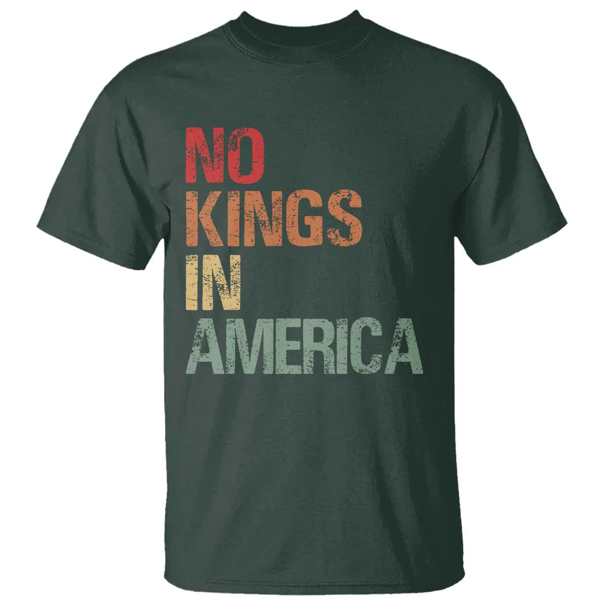 Retro No Kings in America T Shirt TS09 Dark Forest Green Print Your Wear