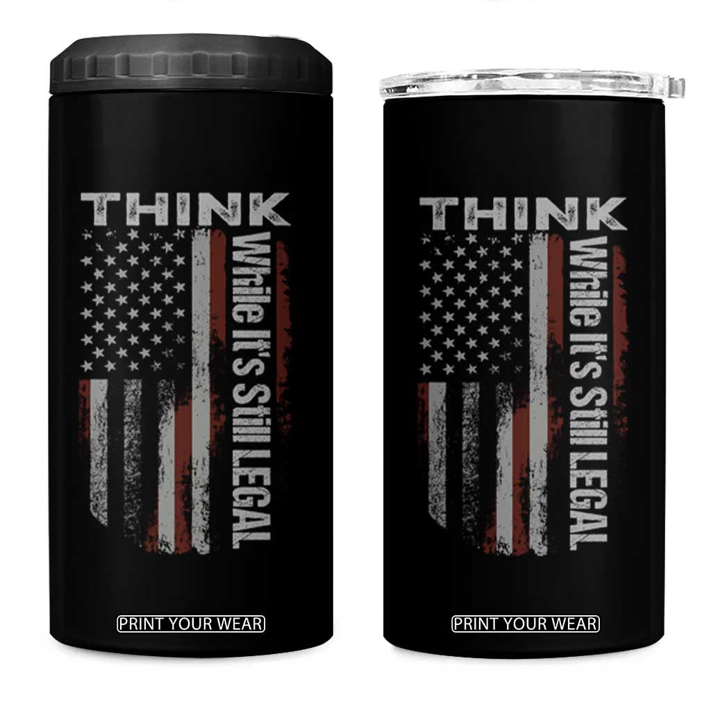 Think While It's Still Legal 4 in 1 Can Cooler Tumbler TS09 One Size: 16 oz Black Print Your Wear