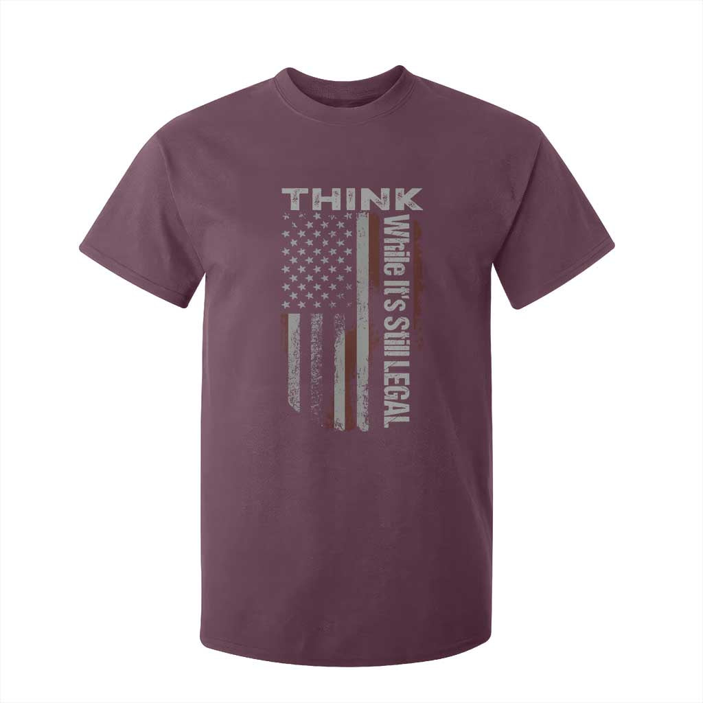 Think While It's Still Legal T Shirt For Kid TS09 Maroon Print Your Wear