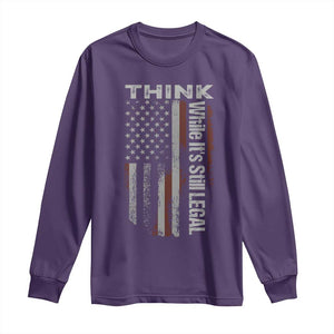 Think While It's Still Legal Long Sleeve Shirt TS09 Purple Print Your Wear