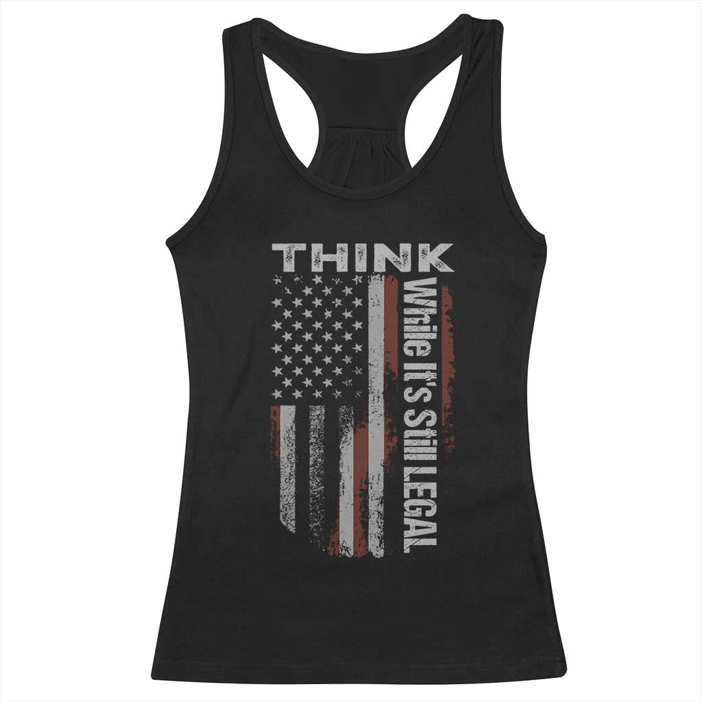 Think While It's Still Legal Racerback Tank Top TS09 Black Print Your Wear