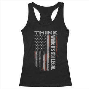 Think While It's Still Legal Racerback Tank Top TS09 Black Print Your Wear