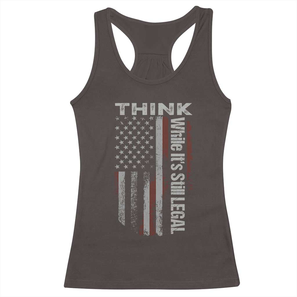 Think While It's Still Legal Racerback Tank Top TS09 Dark Chocolate Print Your Wear