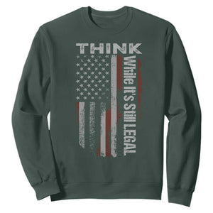 Think While It's Still Legal Sweatshirt TS09 Dark Forest Green Print Your Wear