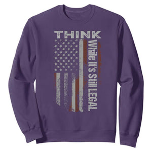Think While It's Still Legal Sweatshirt TS09 Purple Print Your Wear