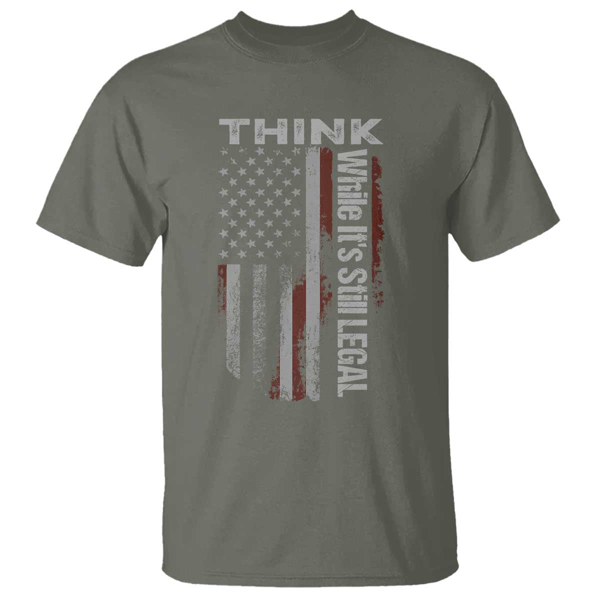 Think While It's Still Legal T Shirt TS09 Military Green Print Your Wear