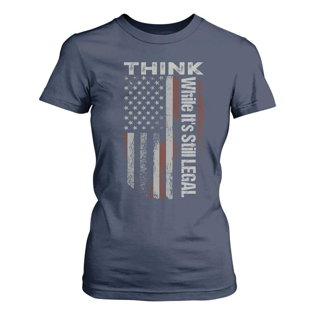Think While It's Still Legal T Shirt For Women TS09 Navy Print Your Wear