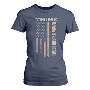 Think While It's Still Legal T Shirt For Women TS09 Navy Print Your Wear