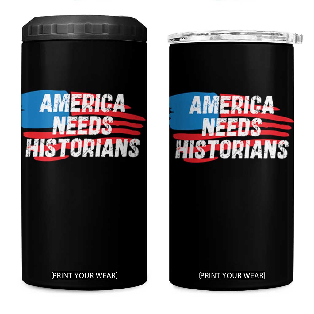 America Needs Historians 4 in 1 Can Cooler Tumbler TS09 One Size: 16 oz Black Print Your Wear