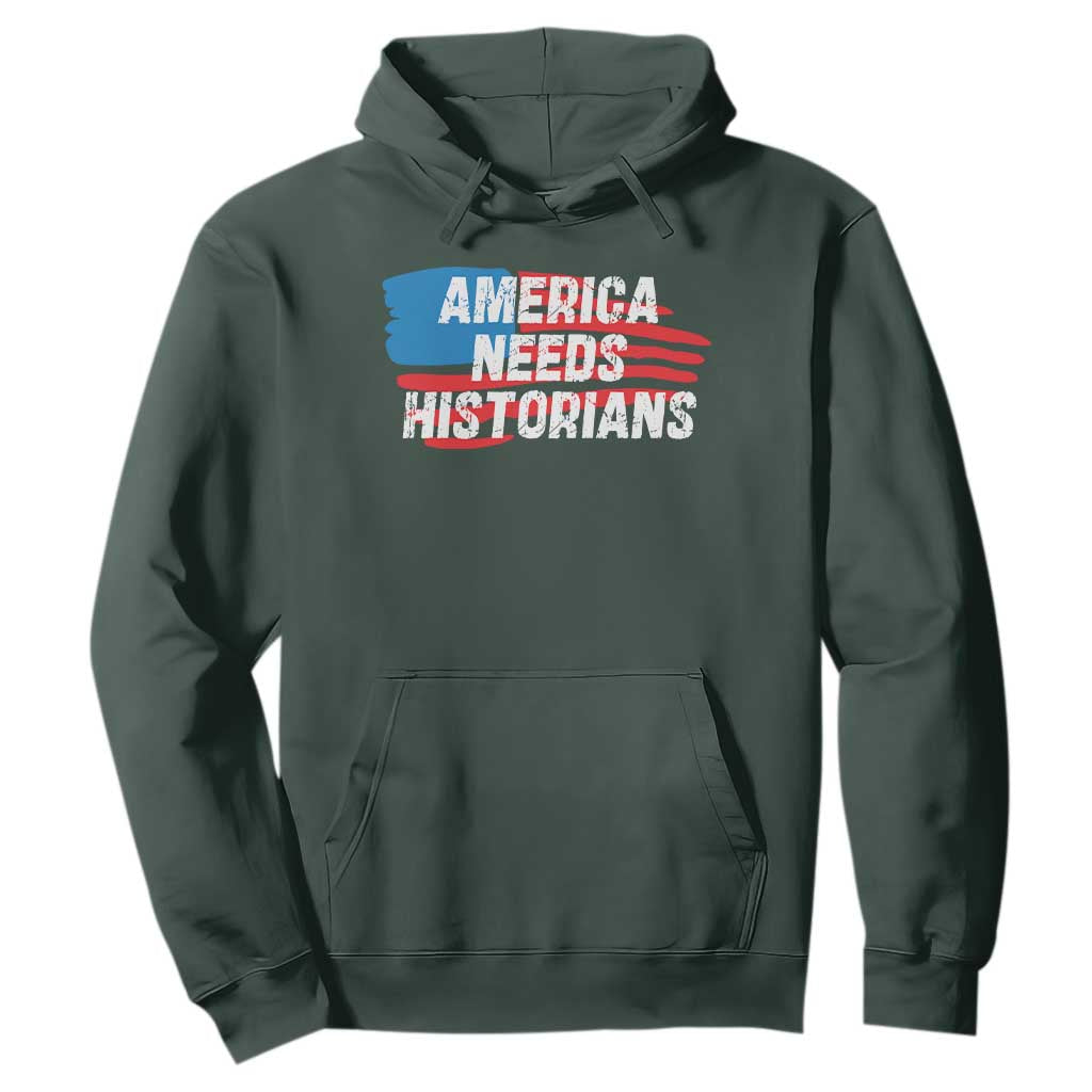 America Needs Historians Hoodie TS09 Dark Forest Green Print Your Wear