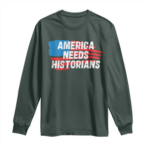 America Needs Historians Long Sleeve Shirt TS09 Dark Forest Green Print Your Wear