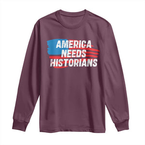 America Needs Historians Long Sleeve Shirt TS09 Maroon Print Your Wear