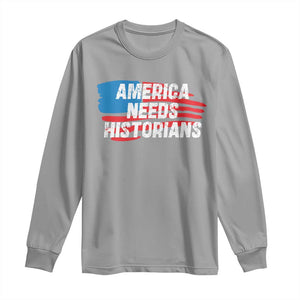 America Needs Historians Long Sleeve Shirt TS09 Sport Gray Print Your Wear