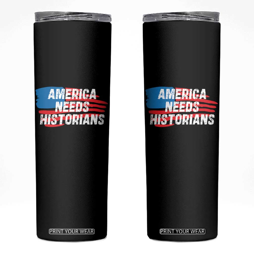 America Needs Historians Skinny Tumbler TS09 Black Print Your Wear
