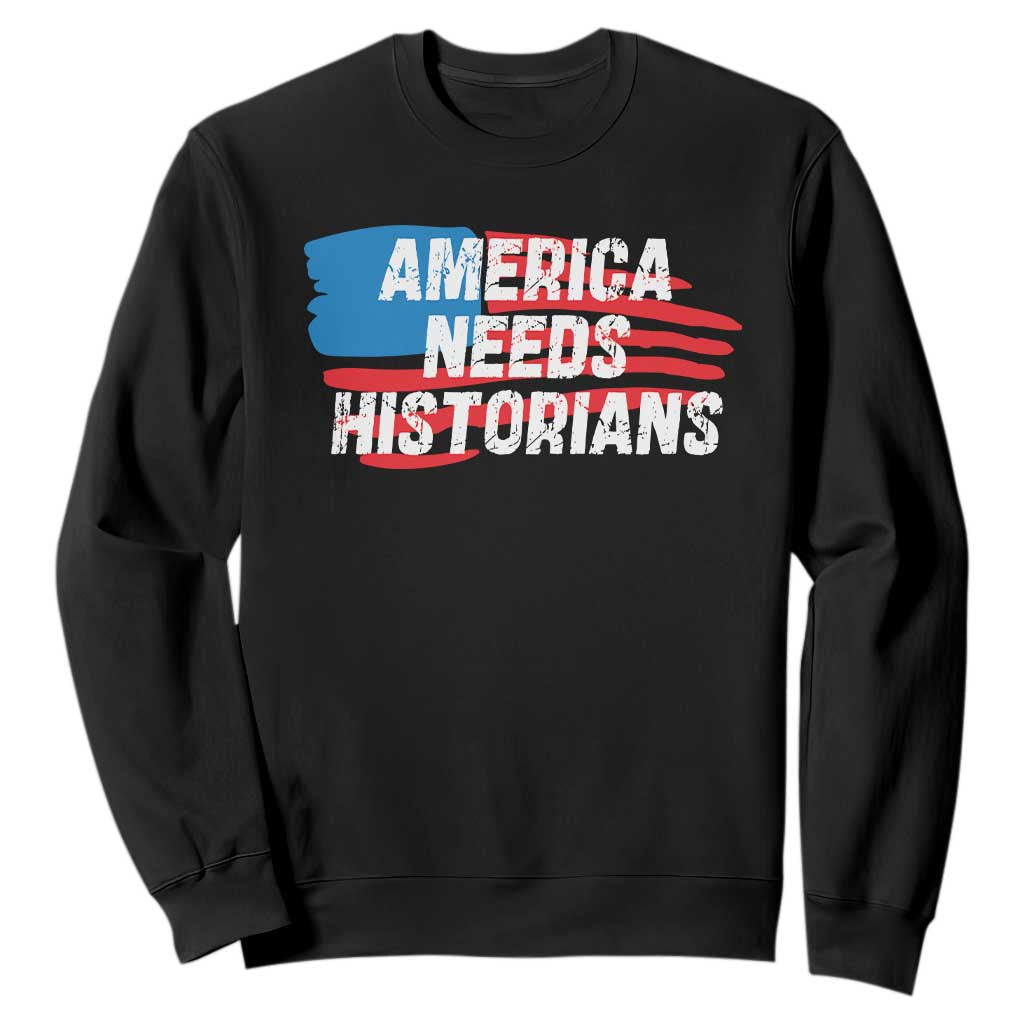 America Needs Historians Sweatshirt TS09 Black Print Your Wear