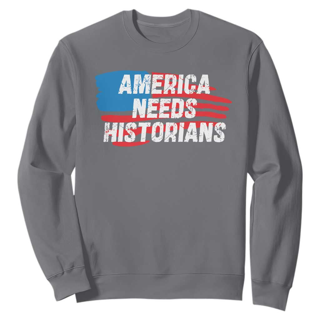 America Needs Historians Sweatshirt TS09 Charcoal Print Your Wear