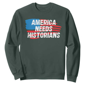 America Needs Historians Sweatshirt TS09 Dark Forest Green Print Your Wear