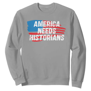 America Needs Historians Sweatshirt TS09 Sport Gray Print Your Wear