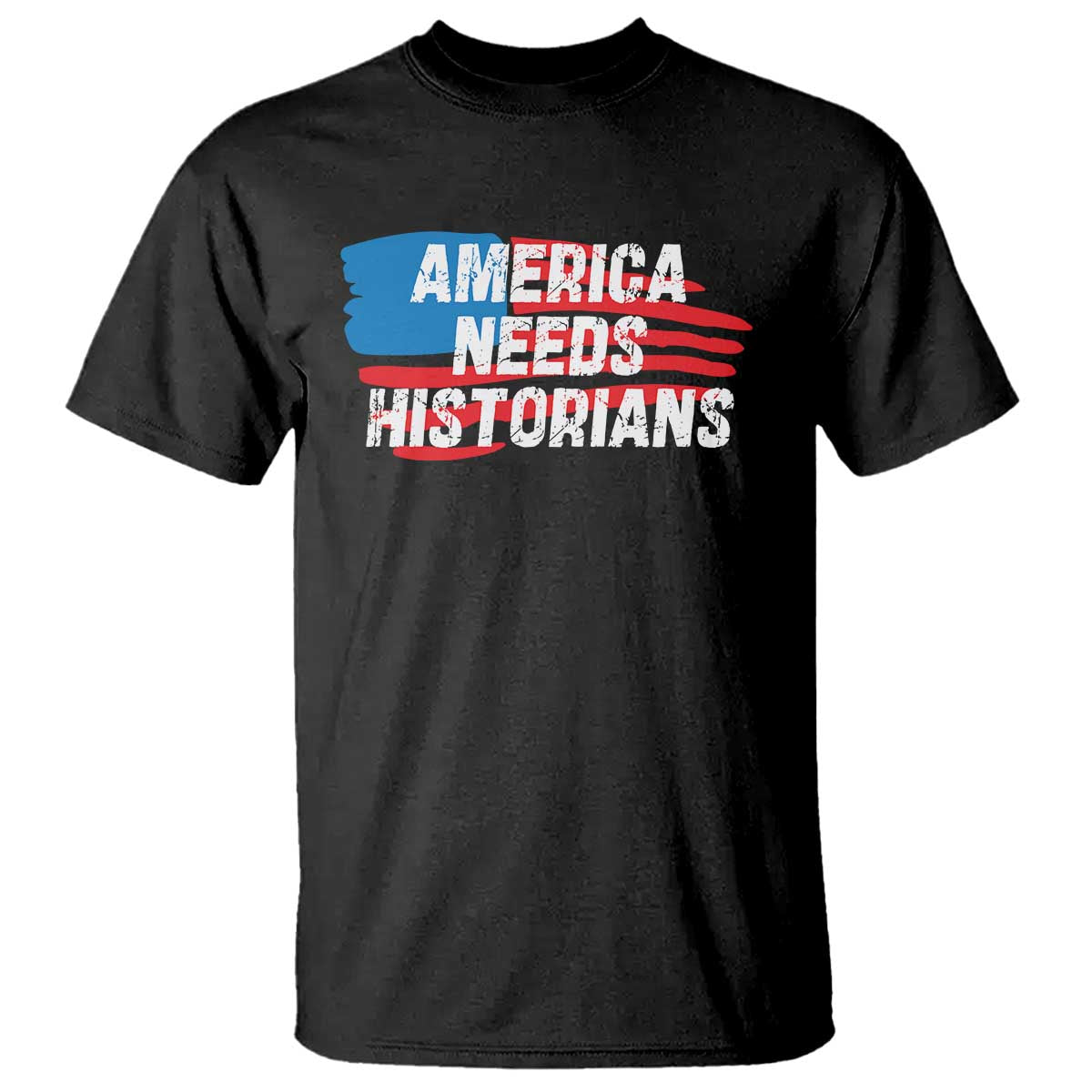 America Needs Historians T Shirt TS09 Black Print Your Wear