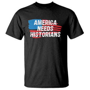 America Needs Historians T Shirt TS09 Black Print Your Wear