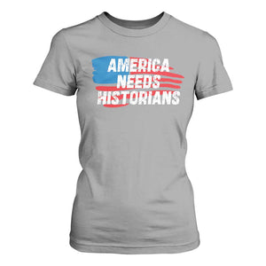 America Needs Historians T Shirt For Women TS09 Sport Gray Print Your Wear