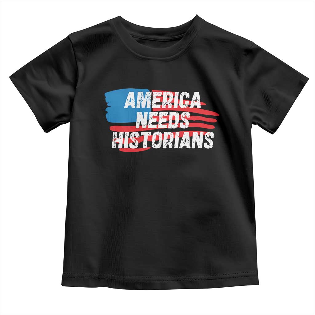 America Needs Historians Toddler T Shirt TS09 Black Print Your Wear