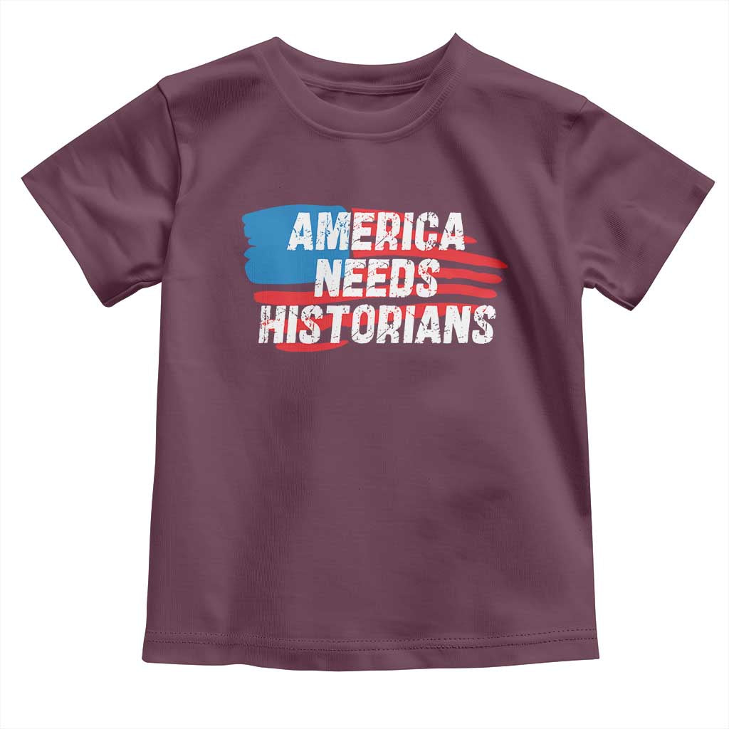 America Needs Historians Toddler T Shirt TS09 Maroon Print Your Wear