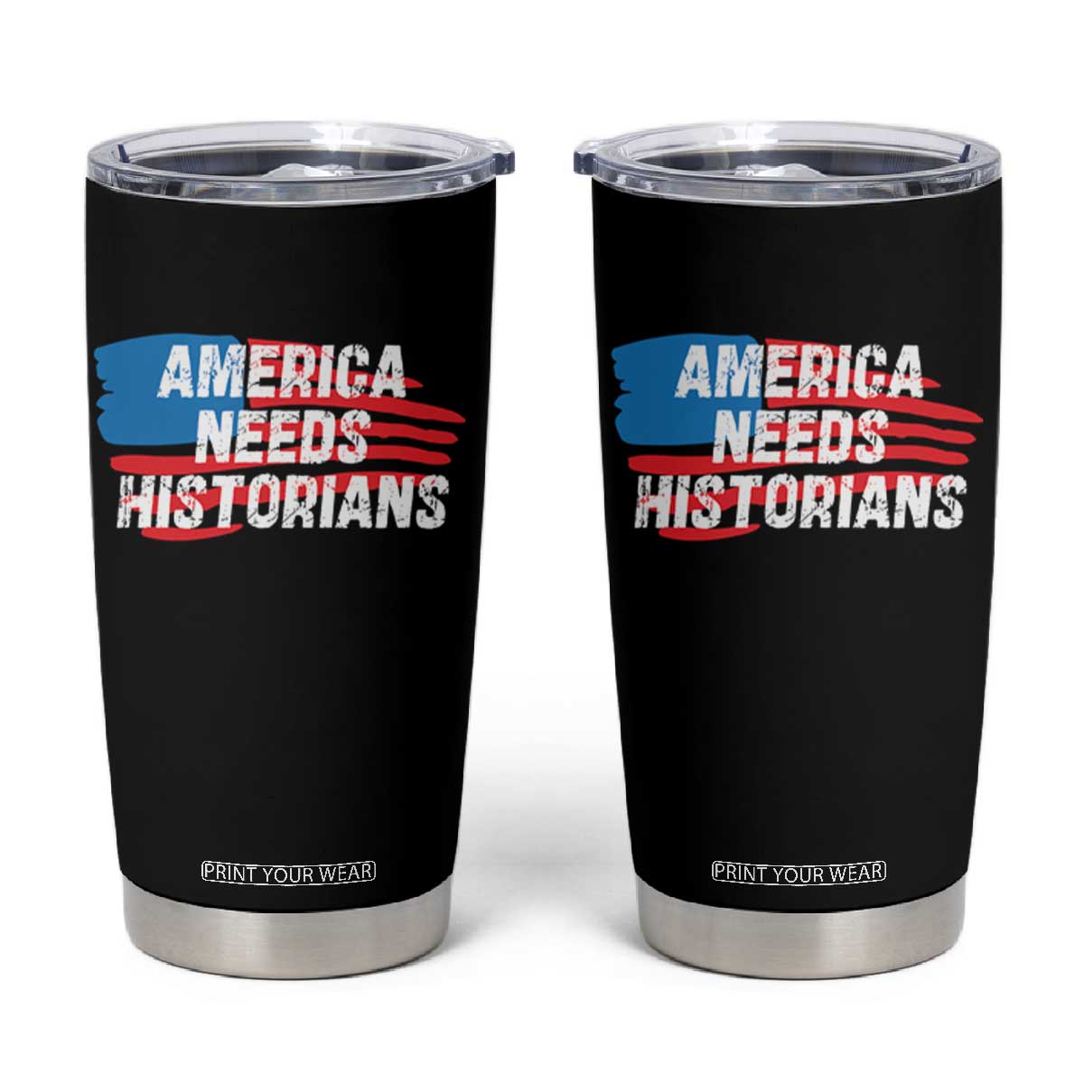 America Needs Historians Tumbler Cup TS09 Black Print Your Wear