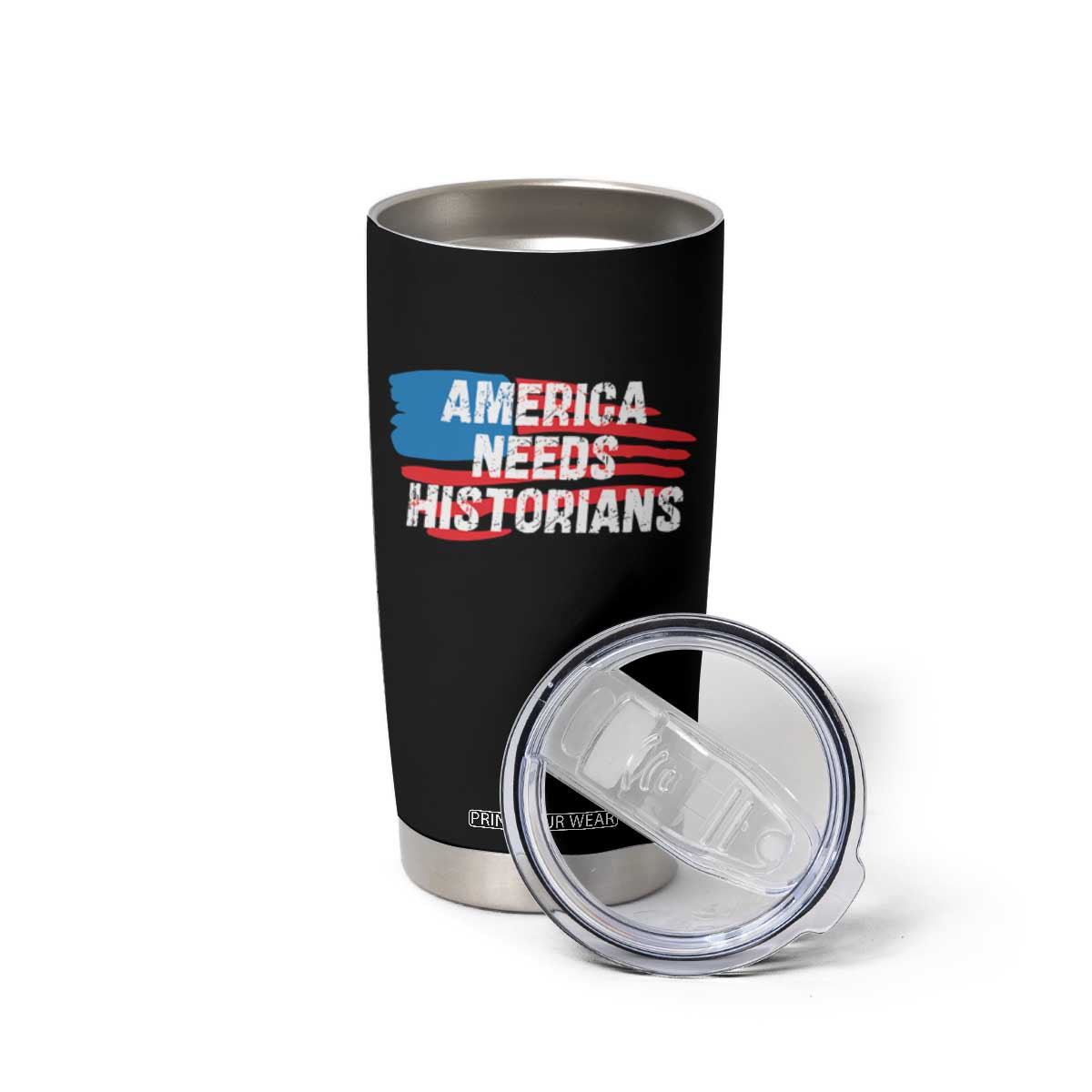 America Needs Historians Tumbler Cup TS09 Print Your Wear