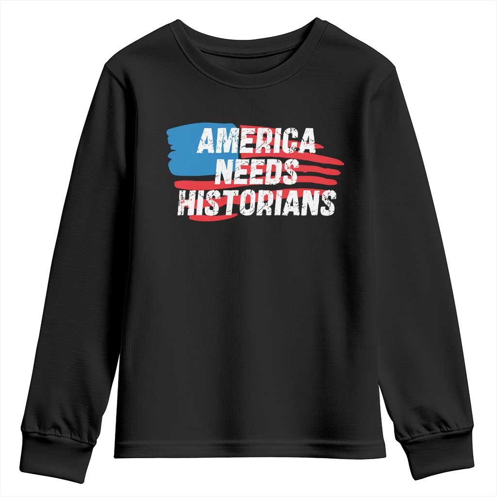 America Needs Historians Youth Sweatshirt TS09 Black Print Your Wear