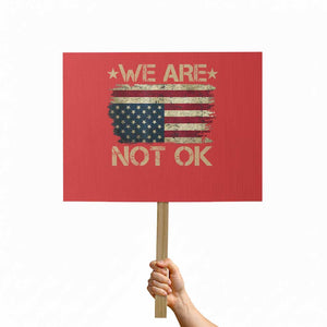 We Are Not Ok American Flag Upside Down Protest Sign TS09 Horizontal 18" × 24" Red Print Your Wear