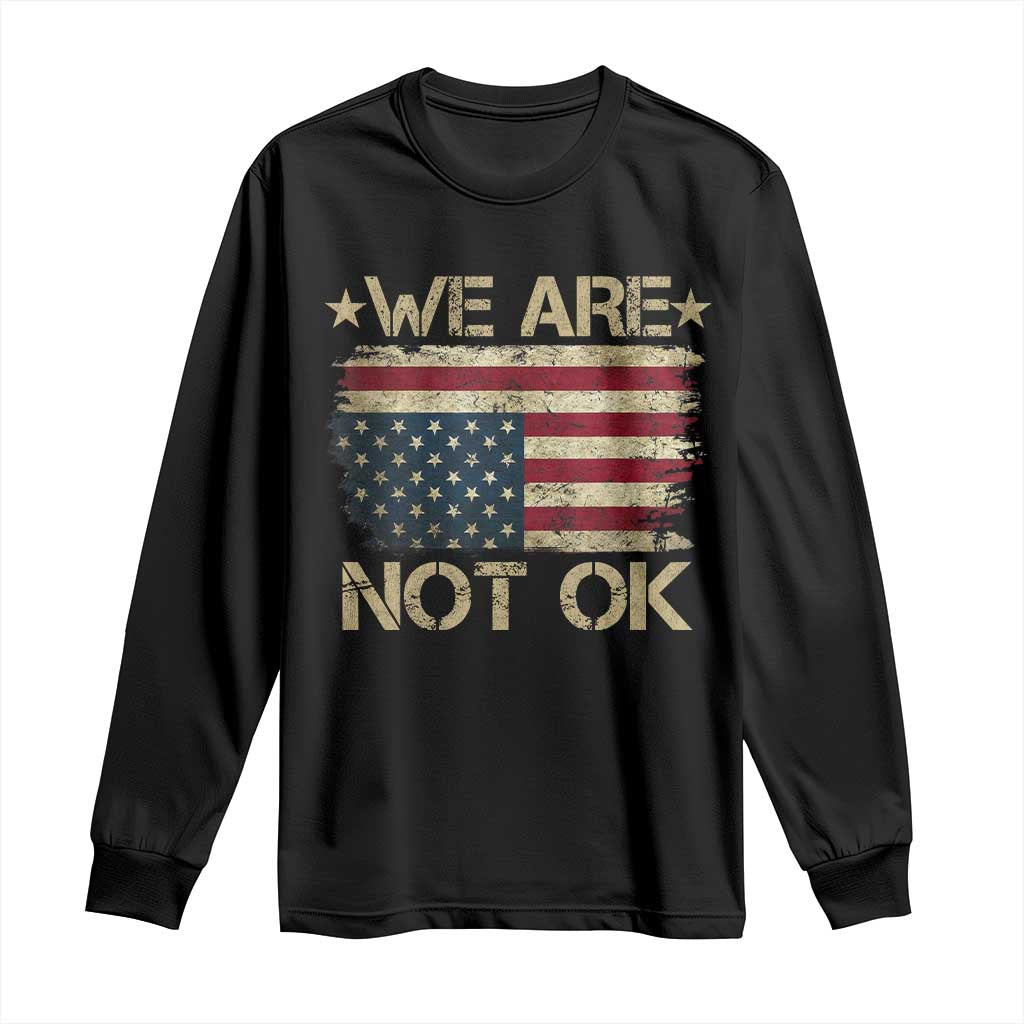 We Are Not Ok American Flag Upside Down Long Sleeve Shirt TS09 Black Print Your Wear