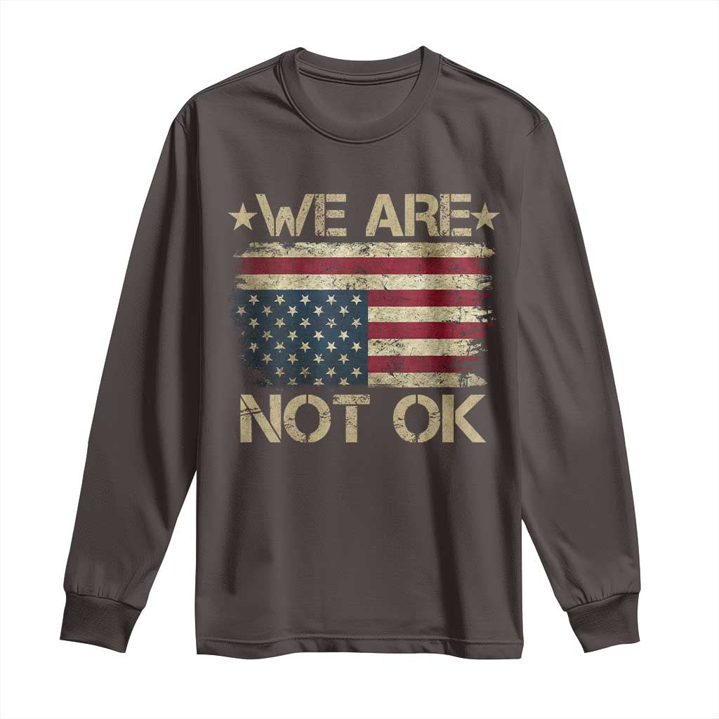 We Are Not Ok American Flag Upside Down Long Sleeve Shirt TS09 Dark Chocolate Print Your Wear