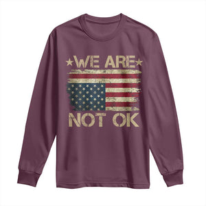 We Are Not Ok American Flag Upside Down Long Sleeve Shirt TS09 Maroon Print Your Wear