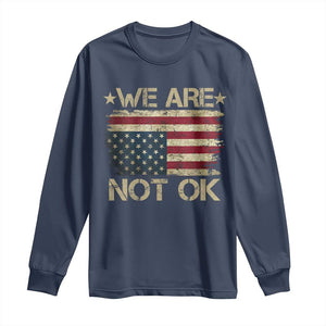 We Are Not Ok American Flag Upside Down Long Sleeve Shirt TS09 Navy Print Your Wear