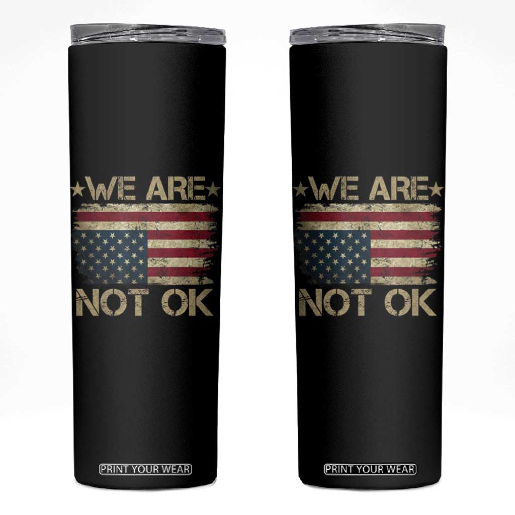 We Are Not Ok American Flag Upside Down Skinny Tumbler TS09 Black Print Your Wear