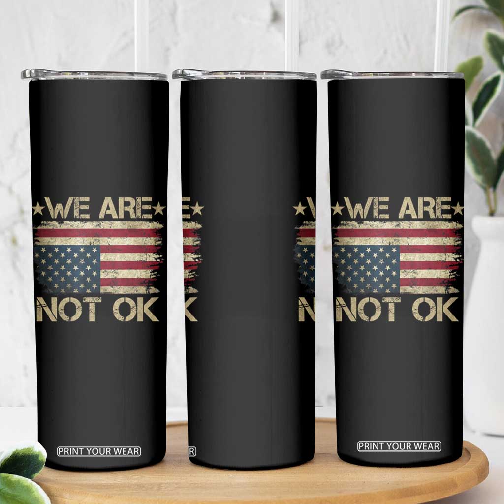 We Are Not Ok American Flag Upside Down Skinny Tumbler TS09 Print Your Wear