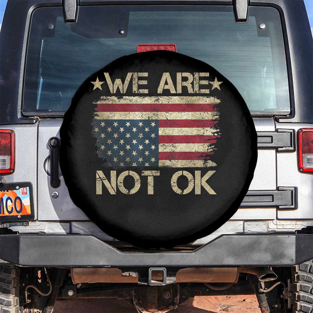 We Are Not Ok American Flag Upside Down Spare Tire Cover TS09 No hole Black Print Your Wear