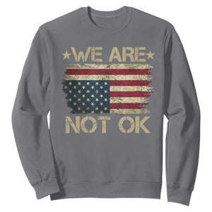 We Are Not Ok American Flag Upside Down Sweatshirt TS09 Charcoal Print Your Wear