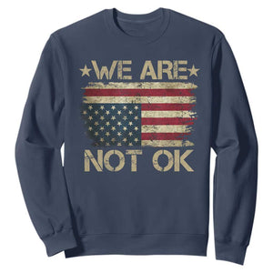 We Are Not Ok American Flag Upside Down Sweatshirt TS09 Navy Print Your Wear