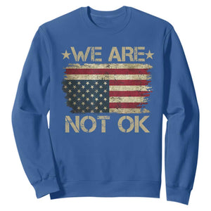 We Are Not Ok American Flag Upside Down Sweatshirt TS09 Royal Blue Print Your Wear
