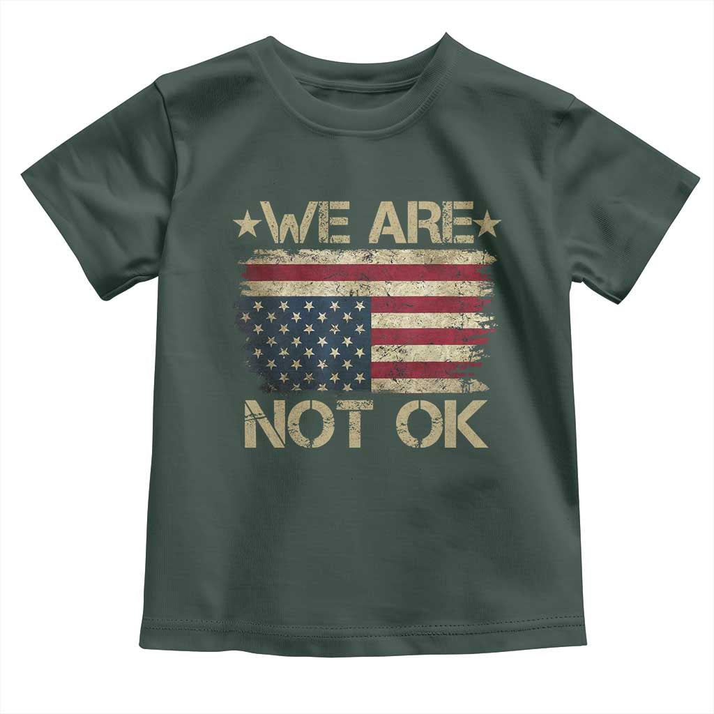 We Are Not Ok American Flag Upside Down Toddler T Shirt TS09 Dark Forest Green Print Your Wear