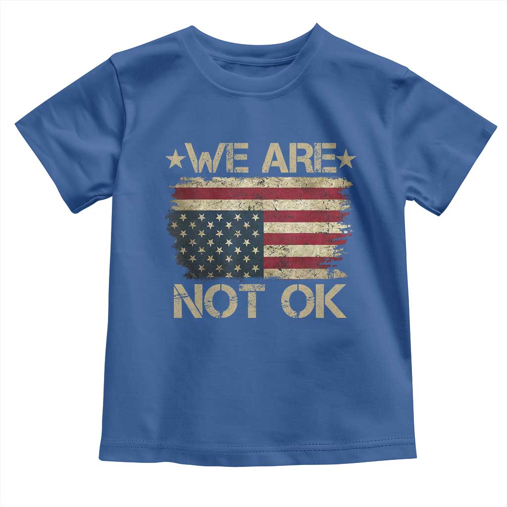 We Are Not Ok American Flag Upside Down Toddler T Shirt TS09 Royal Blue Print Your Wear