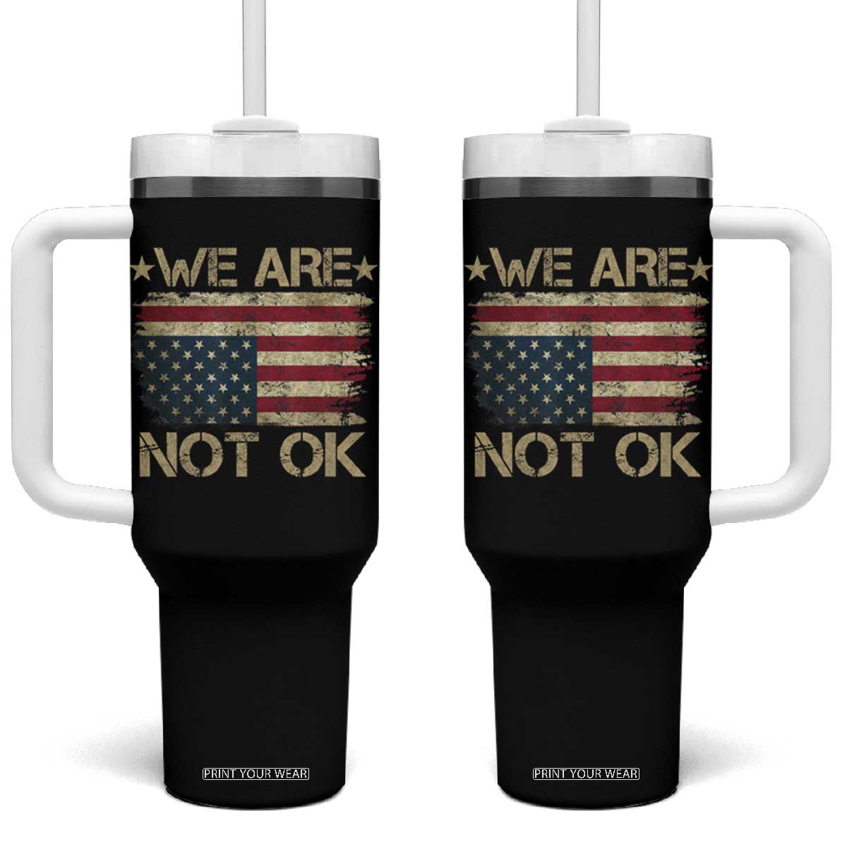 We Are Not Ok American Flag Upside Down Tumbler With Handle TS09 One Size: 40 oz Black Print Your Wear