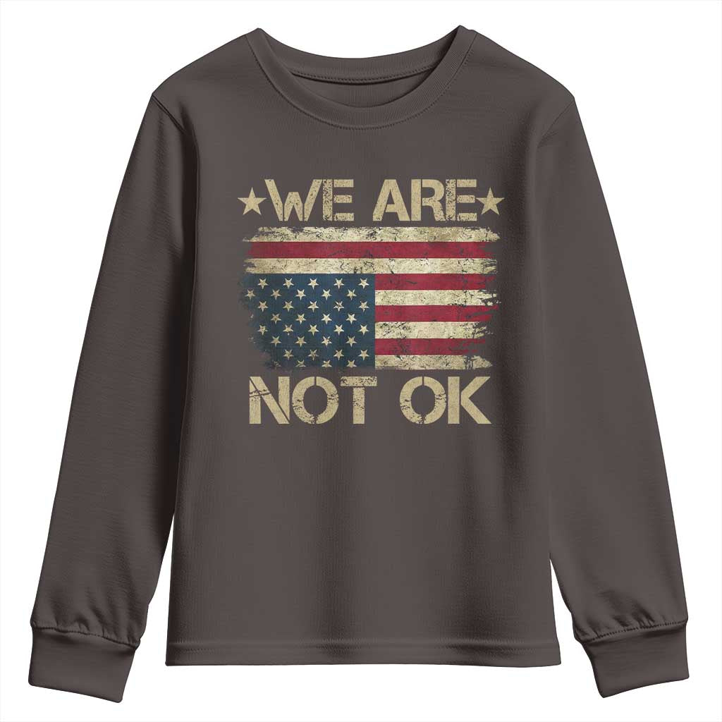We Are Not Ok American Flag Upside Down Youth Sweatshirt TS09 Dark Chocolate Print Your Wear